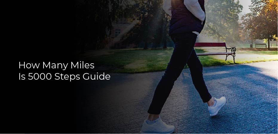 How Many Miles Is 5000 Steps Guide