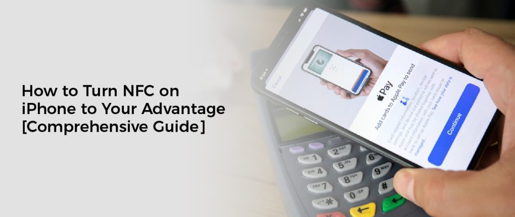 How to Turn NFC on iPhone to Your Advantage [Comprehensive Guide]