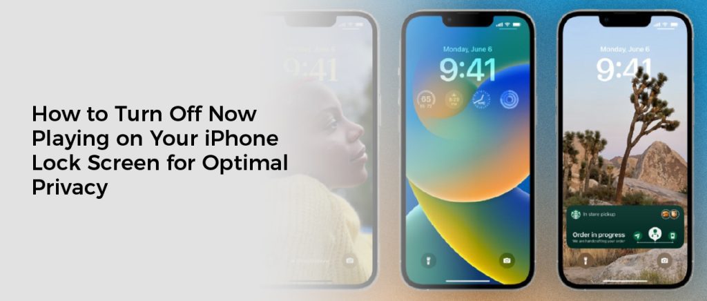 How to Turn Off Now Playing on Your iPhone Lock Screen for Optimal Privacy
